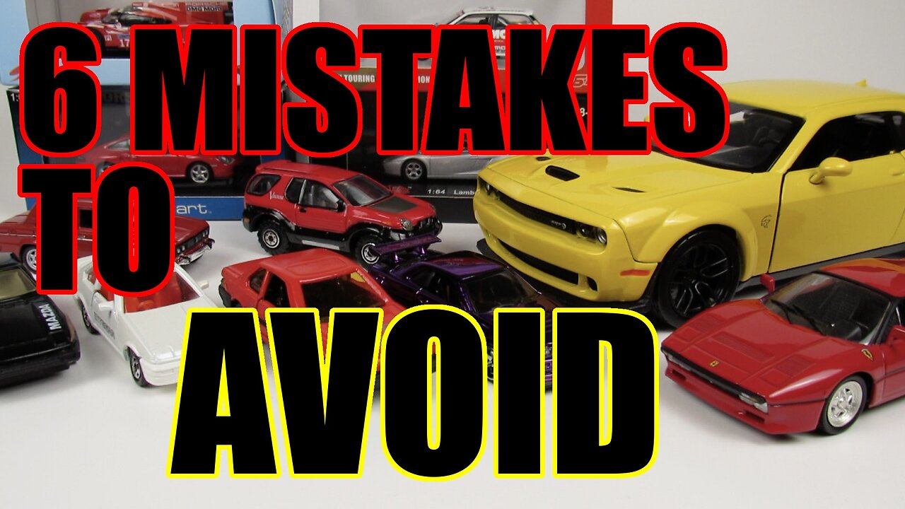 6 MISTAKES Diecast collectors make (and how to avoid them)