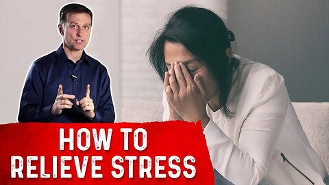 How to Relieve Stress Explained By Dr. Berg