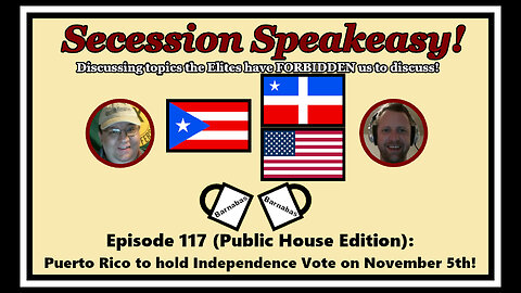 Secession Speakeasy #117 (Public House Edition): Puerto Rico to hold Independence Vote on Nov 5th!