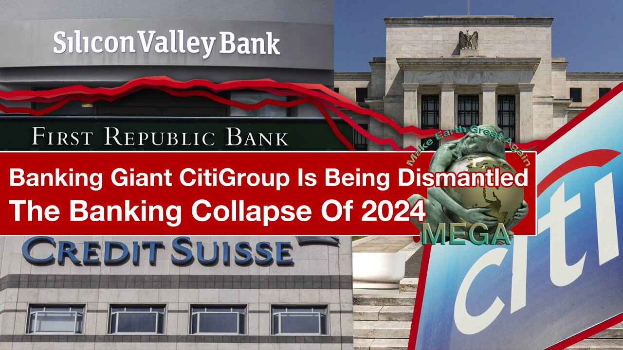 Banking Giant CitiGroup Is Being Dismantled… The Banking Collapse Of 2024