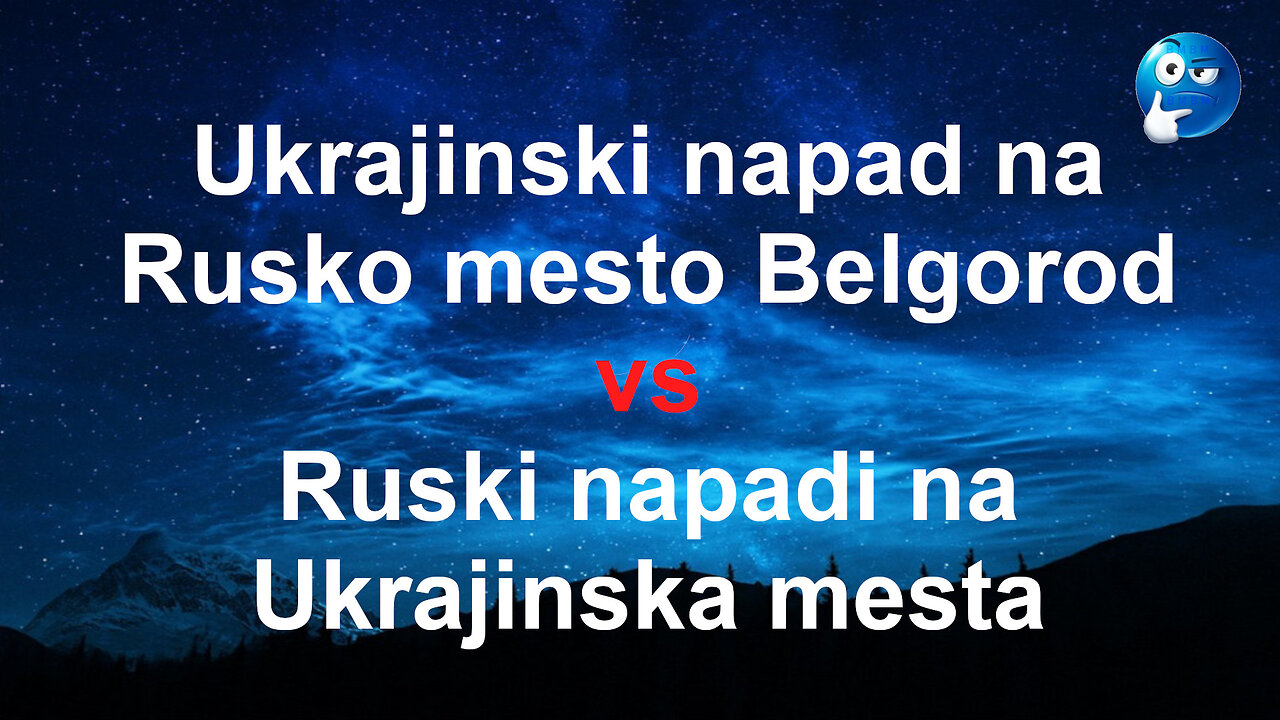 Primerjava Ukrajinskega napada na Rusko mesto Belgorod z Ruskimi napadi Ukrajinskih mest