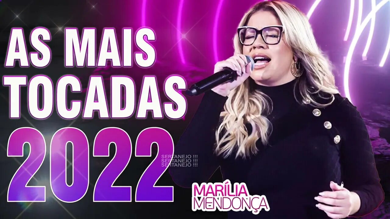 MARÍLIA MENDONÇA - AS MAIS TOCADAS 2022 - AS MELHORES MÚSICAS