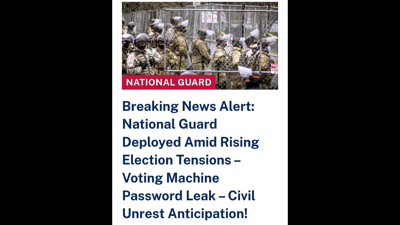 Breaking News Alert: National Guard Deployed Amid Rising Election Tensions-