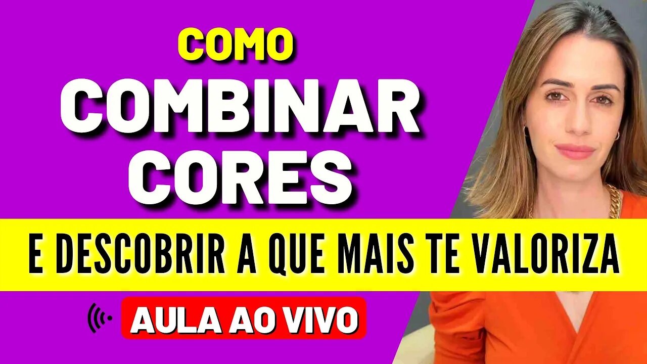 Como Combinar Cores De Roupas e Descobrir a Cor Que Te Valoriza #Live 5