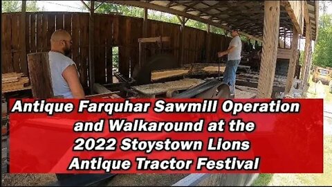 Antique Farquhar Sawmill Operation & Walkaround at the 2022 Stoystown Lions Antique Tractor Festival