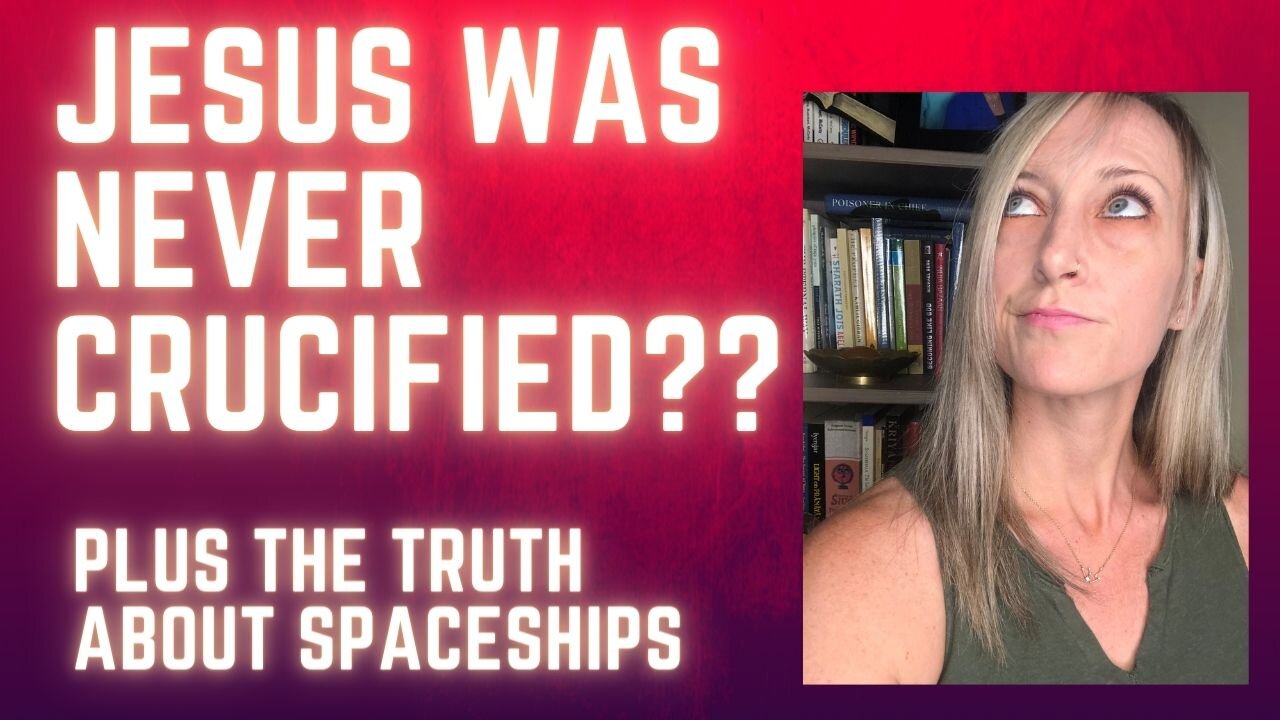 Jesus Was Never Crucified?!? Plus, The Truth About Spaceships!