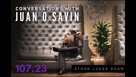 Conversations with JUAN O SAVIN (Pt 23)