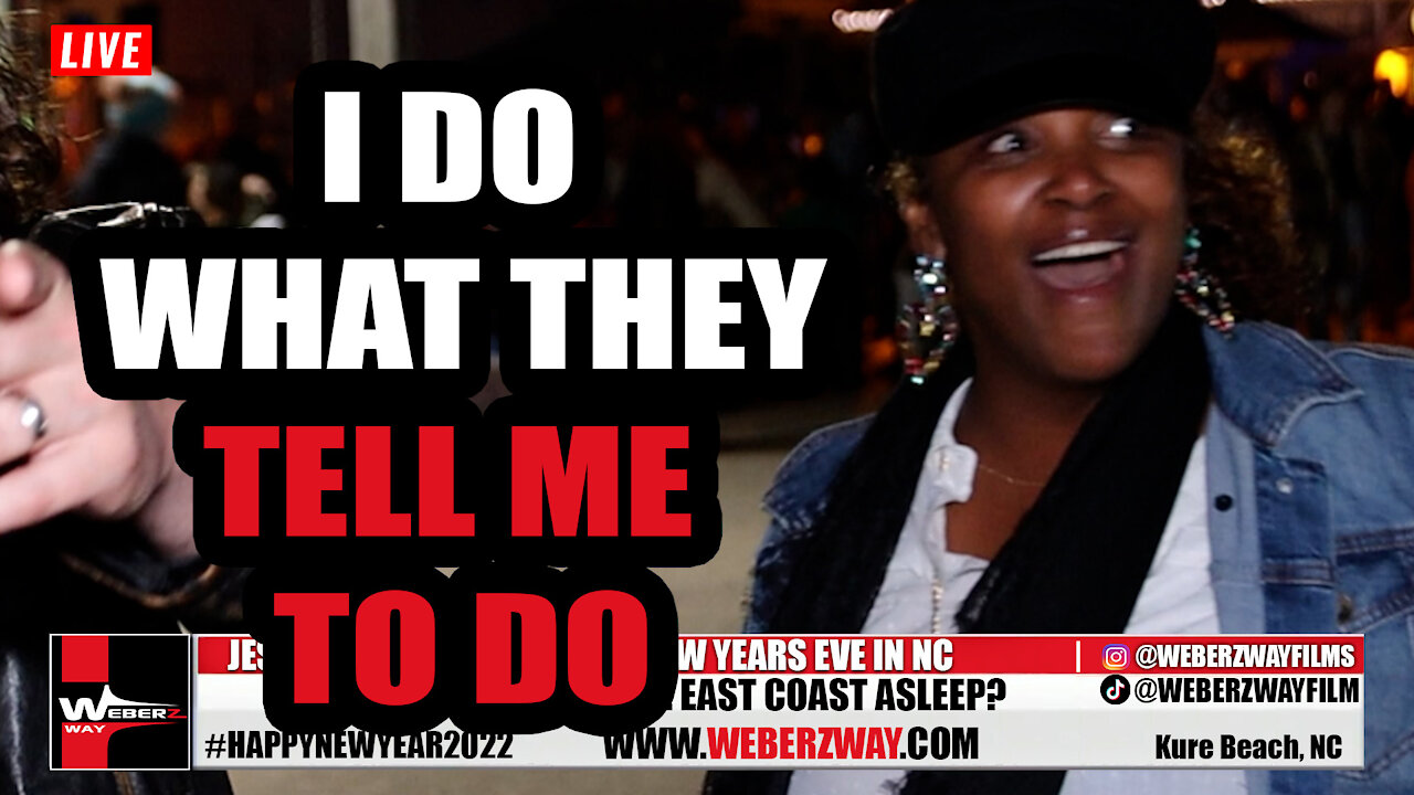 I DO WHAT THEY TELL ME TO DO