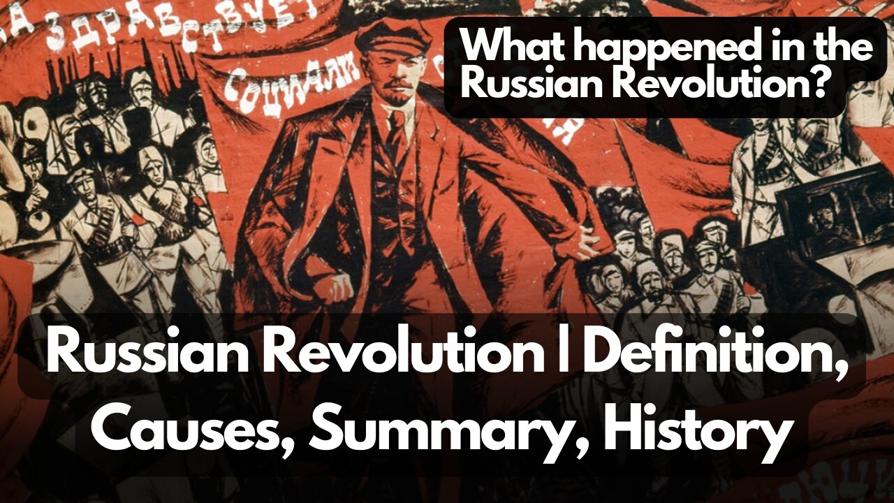 What happened in the Russian Revolution? | Russian Revolution | Definition, Causes, Summary, History