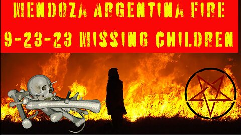 Mendoza Argentina Fire Ritual missing children!