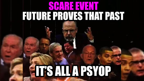 Scare Event - Future Proves That Past - It's All A Psyop - July 31..