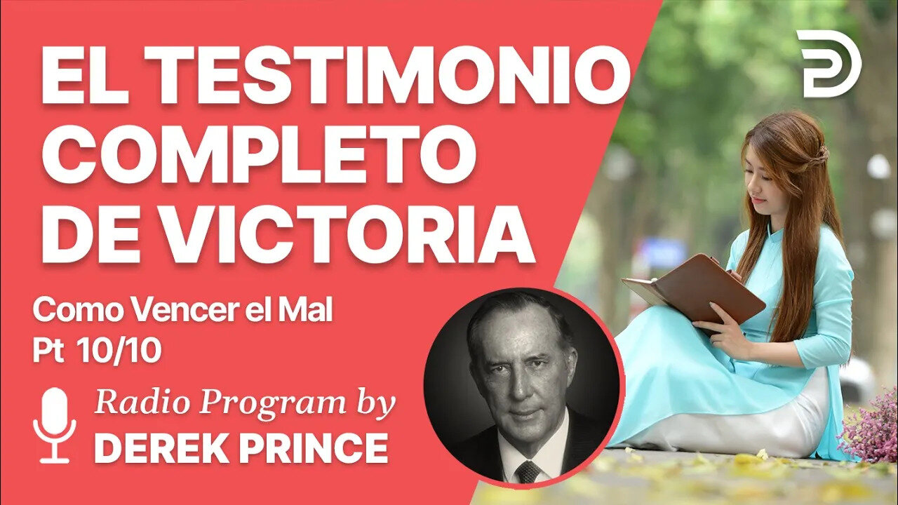 Como Vencer el Mal 10 de 10 - El Testimonio Completo - Derek Prince