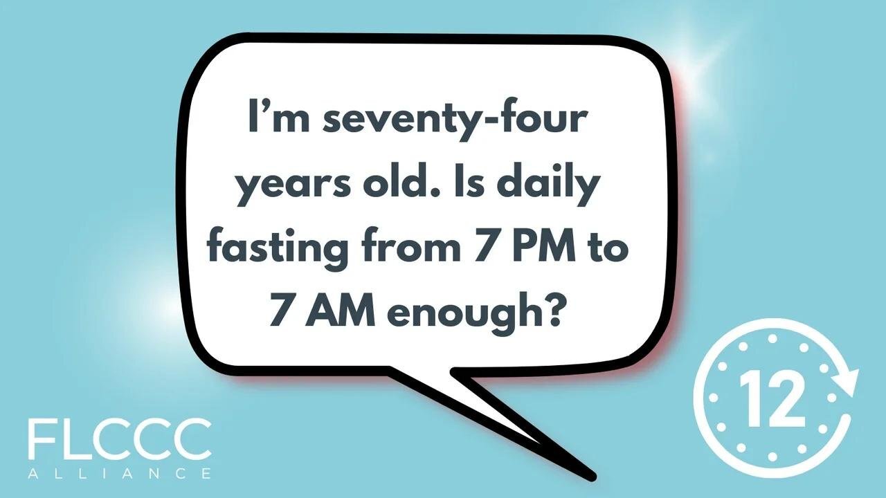 I’m seventy-four years old. Is daily fasting from 7 PM to 7 AM enough?