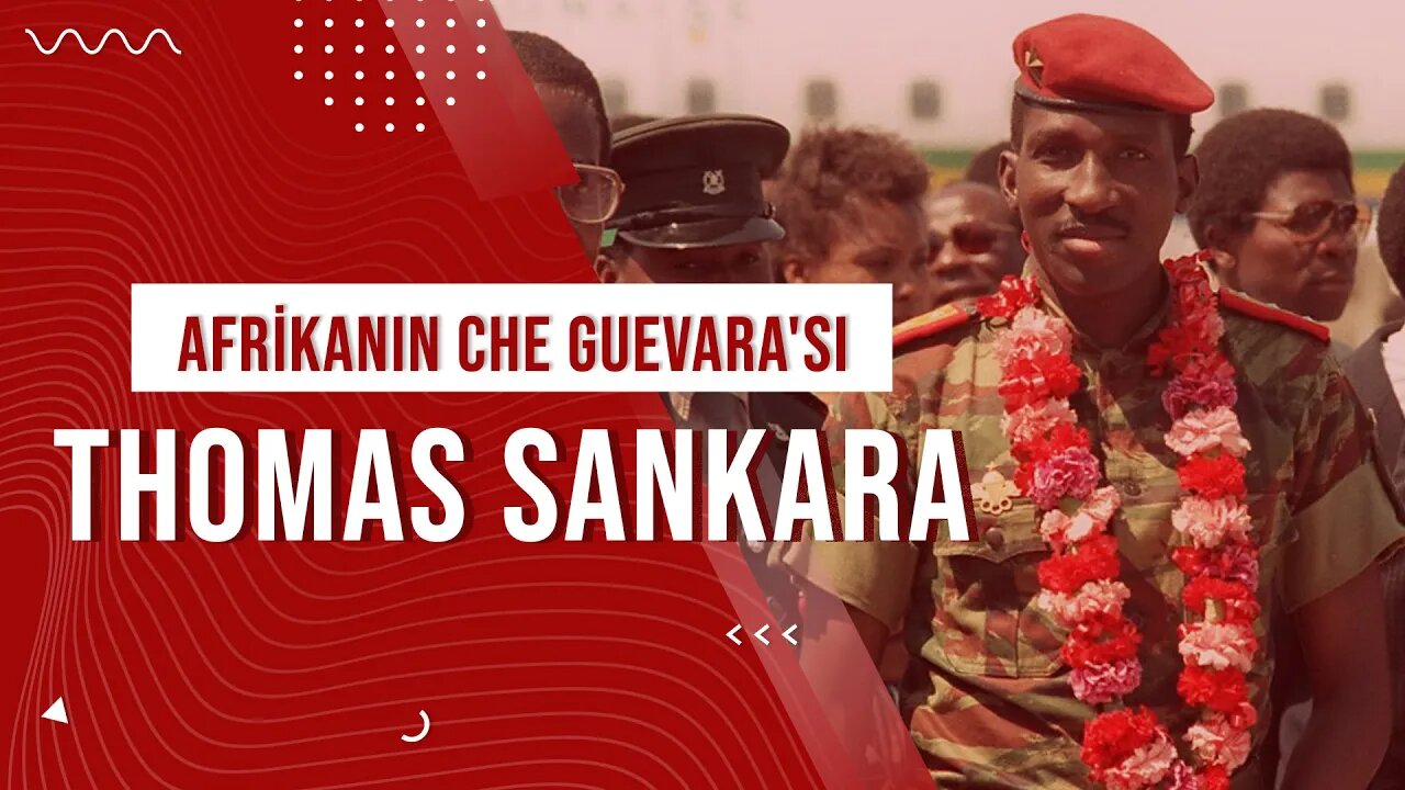 "Afrikanın Che Guevara'sı" Thomas Sankara - Sınıfının İnsanları
