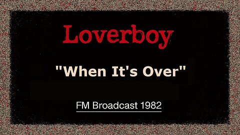 Loverboy - When It's Over (Lincoln Nebraska 1982) FM Broadcast
