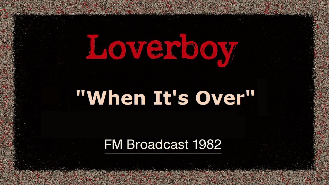Loverboy - When It's Over (Lincoln Nebraska 1982) FM Broadcast
