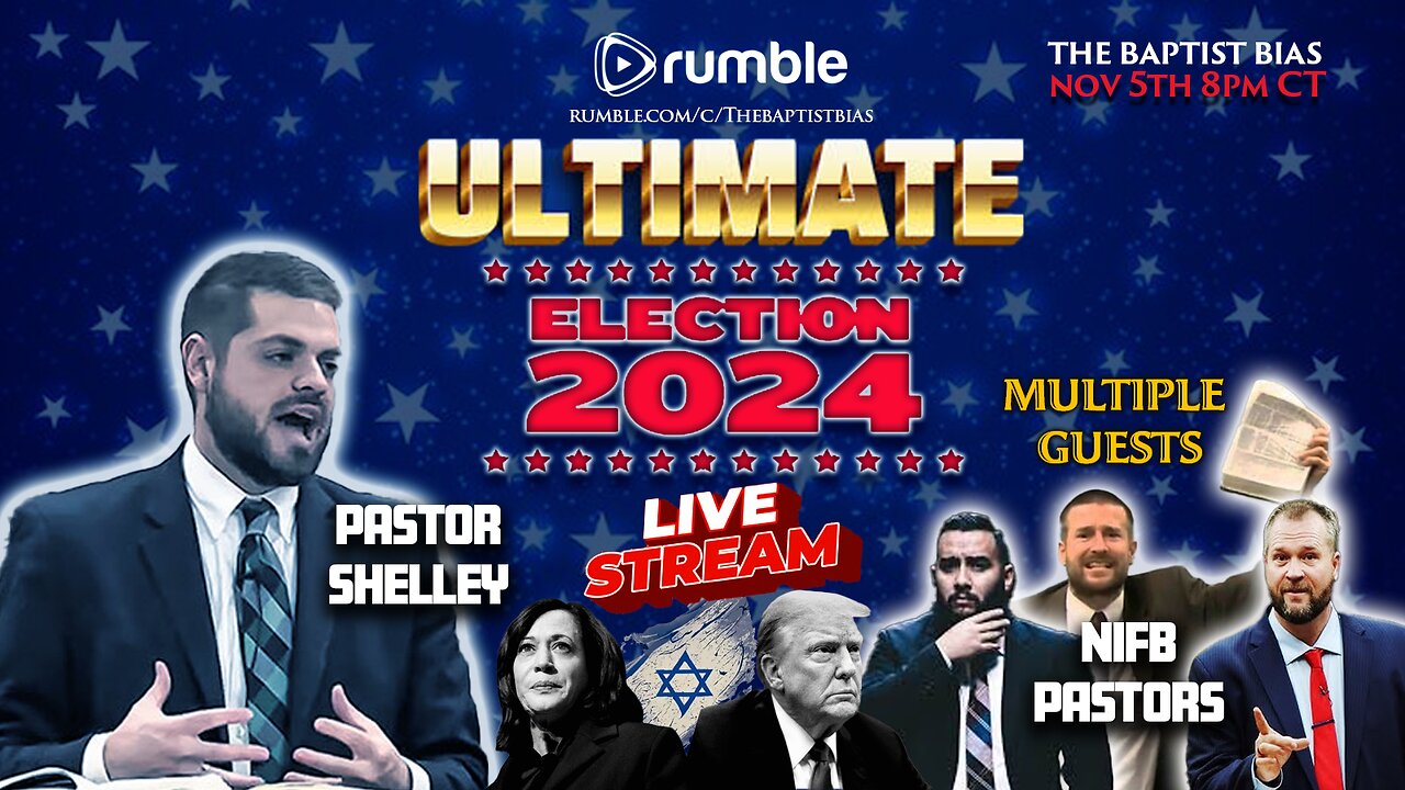 ULTIMATE ELECTION LIVESTREAM 2024 | MULTIPLE GUESTS - The Baptist Bias (Season 4)