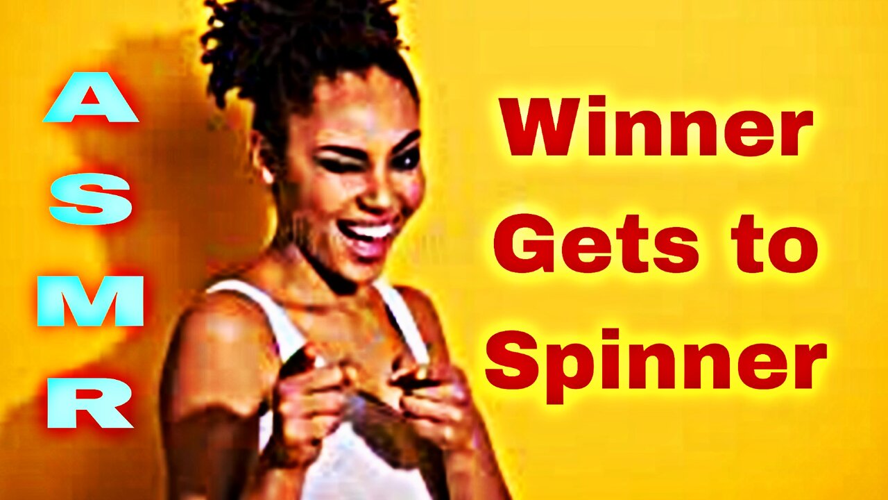 ASMR - Winner Gets to Spinner