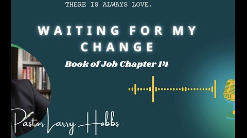 Book of Job chapter 14 Waiting on my change