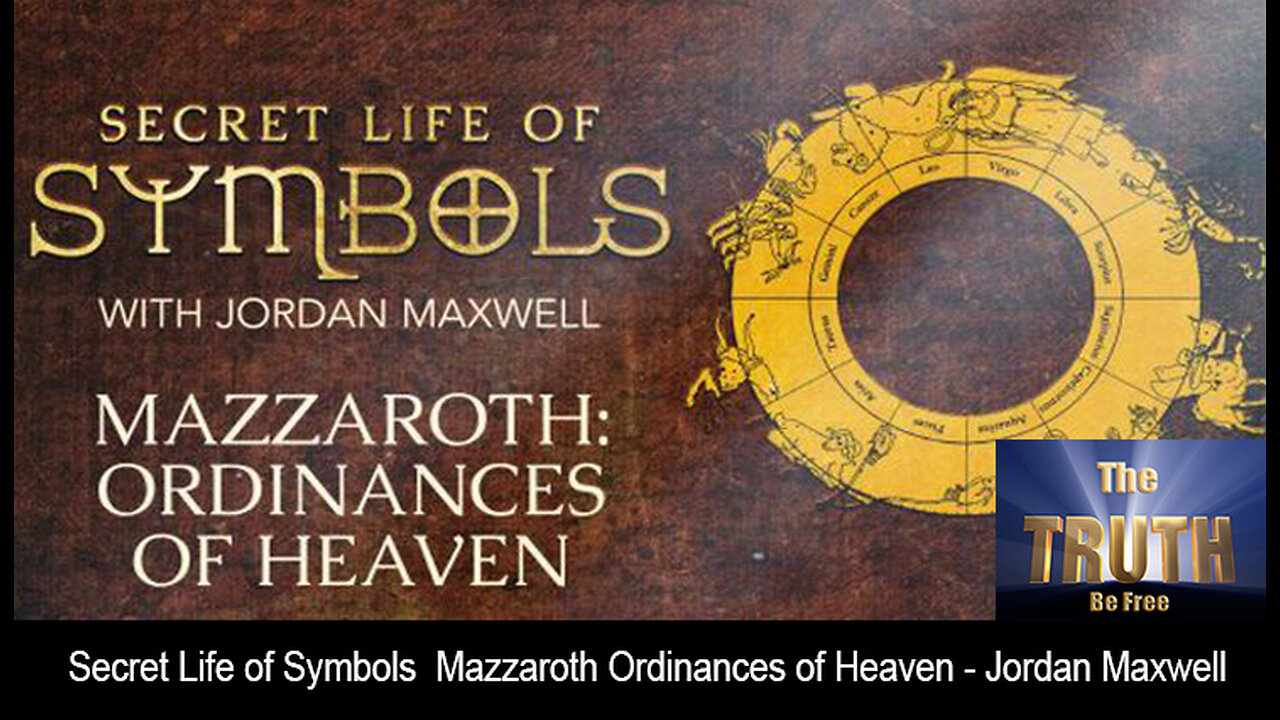 Secret Life of Symbols Mazzaroth Ordinances of Heaven - Jordan Maxwell