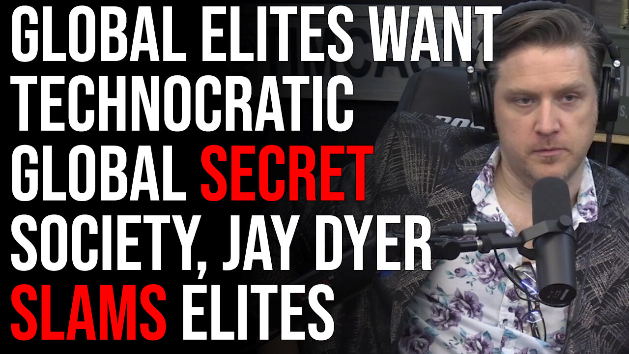 Global Elites Want Technocratic Global Secret Society, Jay Dyer SLAMS Global Elites