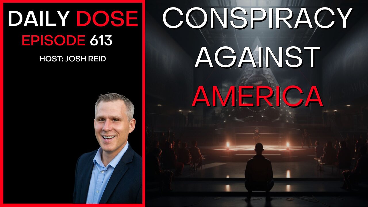 Conspiracy Against America | Ep. 613 - Daily Dose