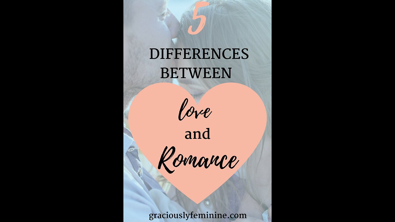 How romanticism ruined love /A huge difference between romance and love