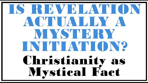 Esoterica: Is The Book of Revelation a Mysterious INITIATION PROCESS?