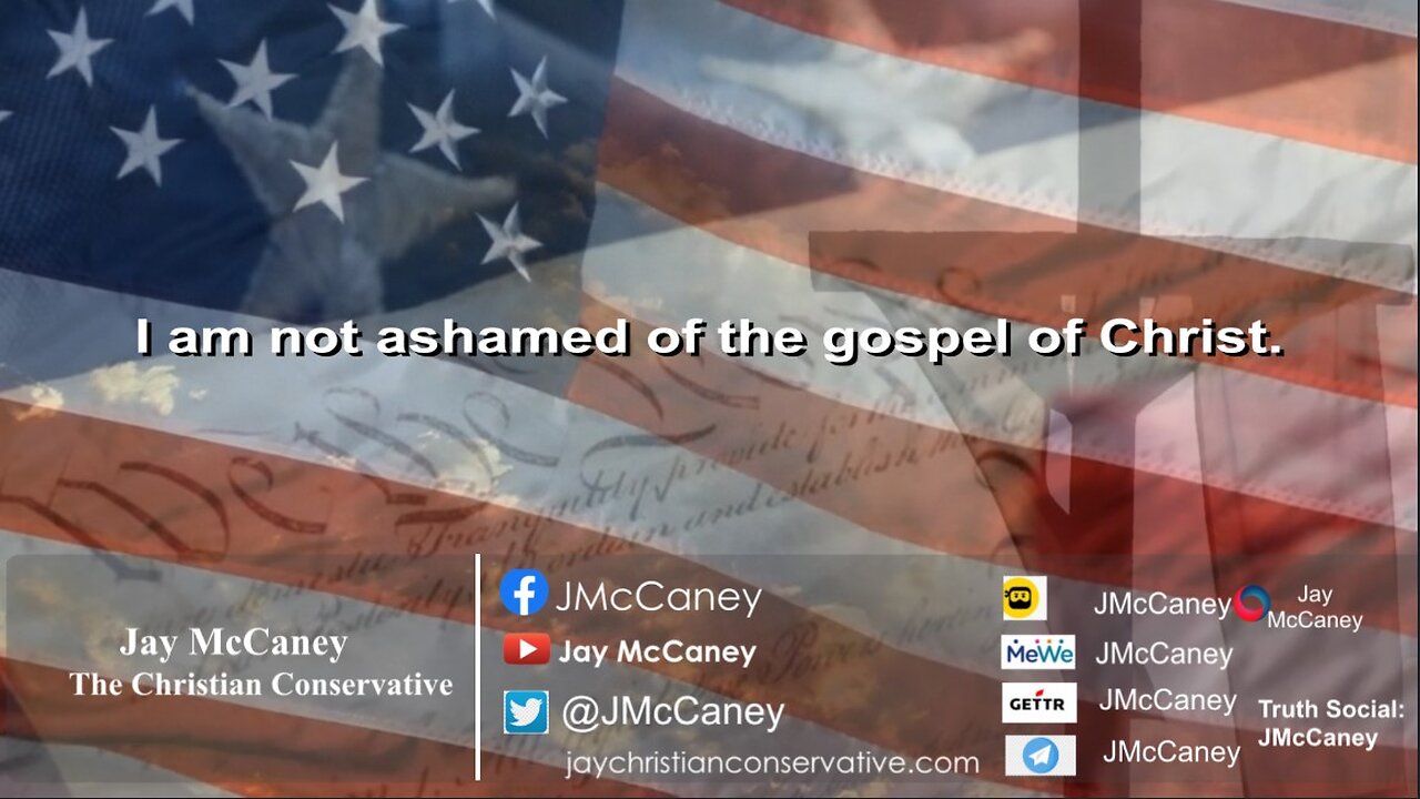 I am not ashamed of the gospel of Christ.