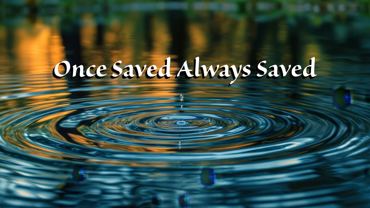 Once Saved Always Saved - Pastor Jonathan Shelley | Stedfast Baptist Church