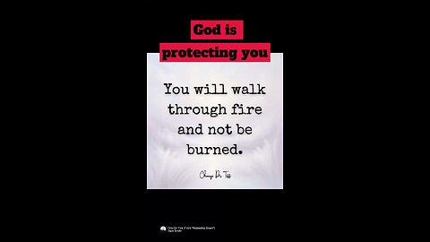 You will walk through fire and not be burned.