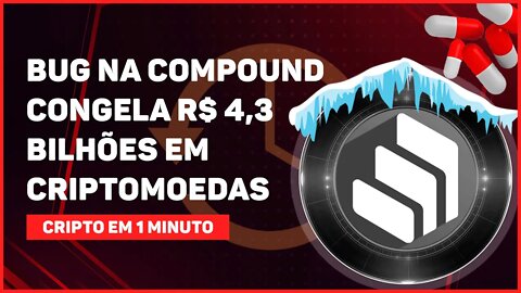 C1: BUG NA COMPOUND CONGELA R$ 4,3 BILHÕES EM CRIPTOMOEDAS