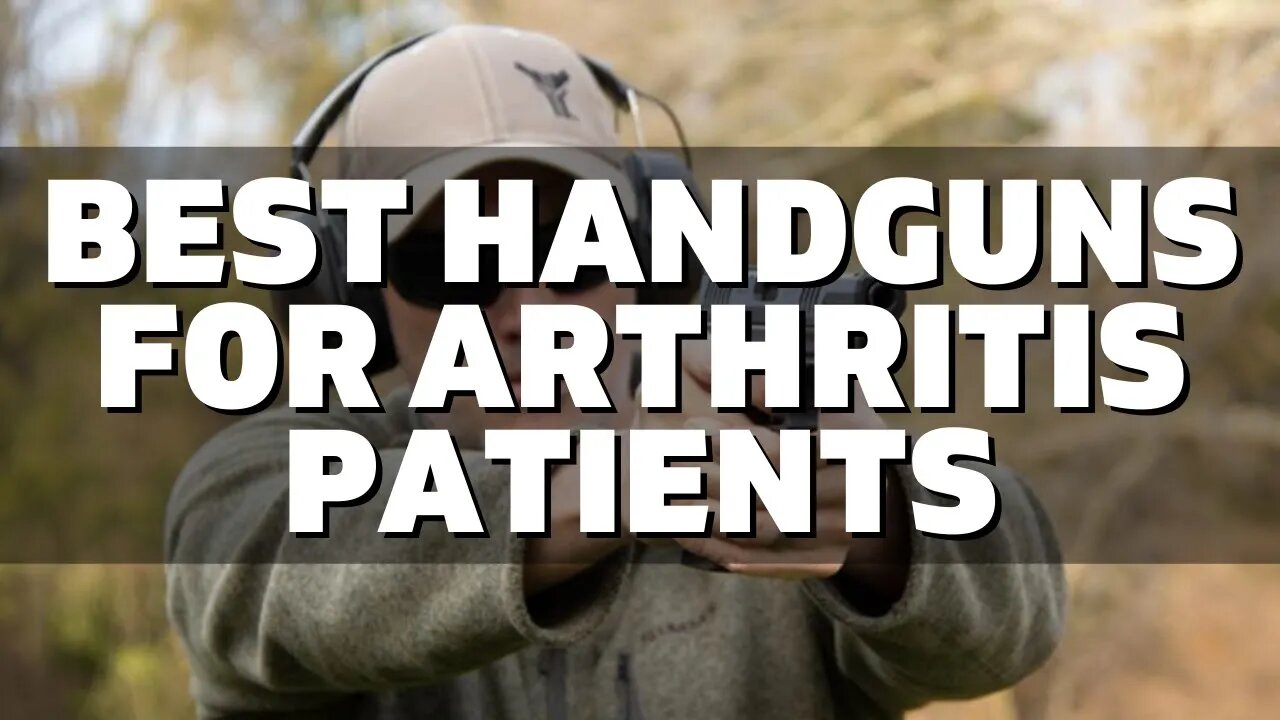 Top 10 Best Handguns for Arthritis Patients (2022) | Arthritis Friendly Guns