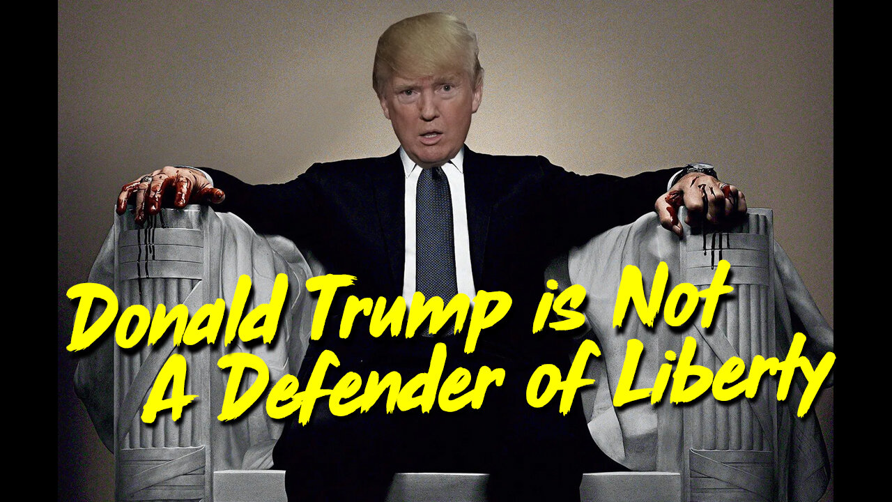 Donald Trump is Not A Defender of Liberty