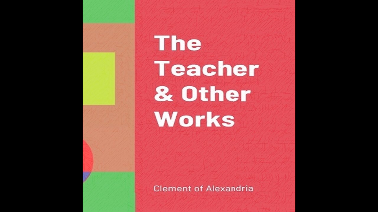 5 Clement of Alexandria THE TEACHER & OTHER WORKS The Teacher Book Two