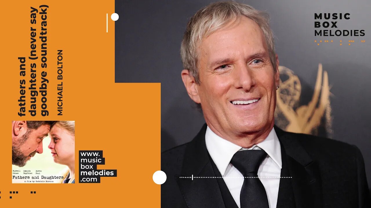 [Music box melodies] - Fathers and Daughters (Never Say Goodbye Soundtrack) by Michael Bolton