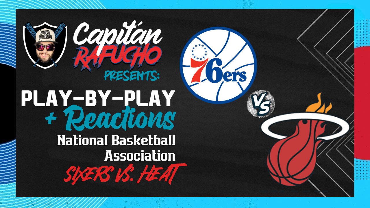 #NBA El Capitán Rafucho presents: Philadelphia Sixers vs. Miami Heat (Play-by-Play/Reactions)