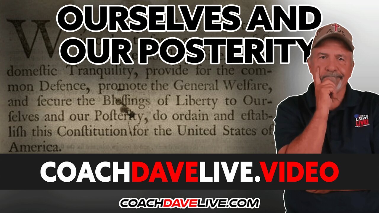 Coach Dave LIVE | 5-5-2022 | OURSELVES AND OUR POSTERITY