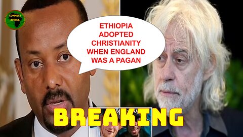 ETHIOPIA'S PM ABIY AHMED WARNS BOB GELDOF OF RERELEASE OF "DO THEY KNOW ITS CHRISTMAS?"