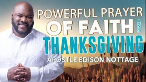 POWERFUL PRAYER OF FAITH & THANKSGIVING | APOSTLE EDISON & PROPHETESS MATTIE NOTTAGE