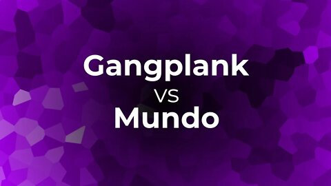 Gangplank VS Dr. Mundo | BR Smurf Queue