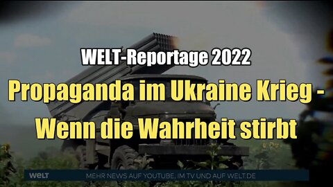 Ausschnitt: Propaganda im Ukraine Krieg - Wenn die Wahrheit stirbt (WELT I 03.09.2022)