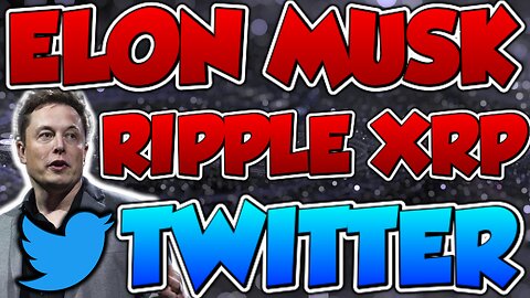 ELON MUSK USING XRP FOR TWITTER PAYMENT SYSTEM!!