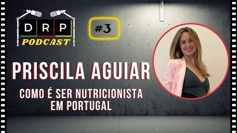 Como é ser nutricionista em Portugal - Priscila Aguiar - Podcast DRP #3