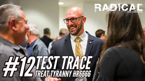 Radical 12. Test Trace Treat Tyranny HR6666