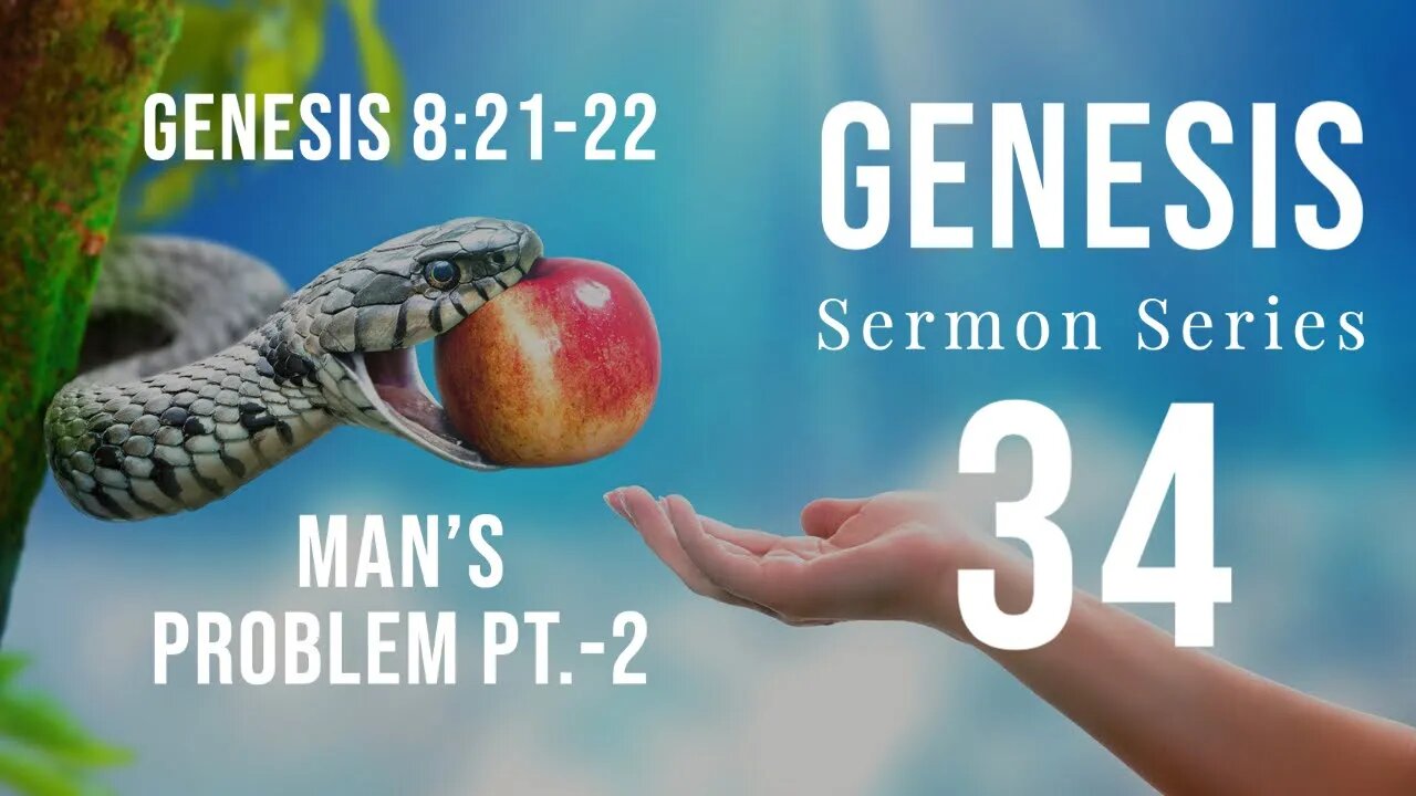 Genesis Sermon Series 34. Man's Problem, God’s Solution Pt. 2. Genesis 8:21-22. Dr. Andy Woods