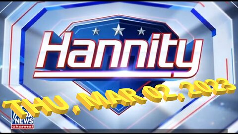 Hannity 03-02-2023