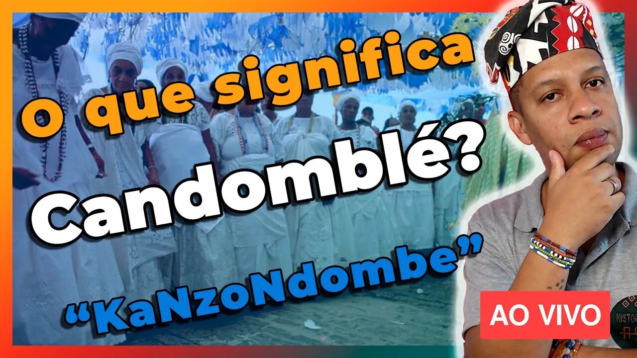 🔴 O que significa Candomblé | KaNdombe | KaNzoNdombe - Live#42