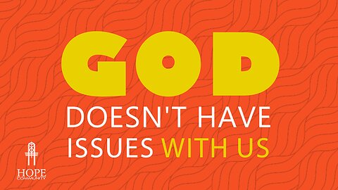 God Doesn’t Have Issues With Us | Moment of Hope | Pastor Brian Lother