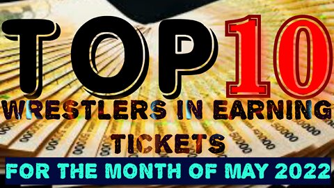 Top 10 Wrestlers In Earning Tickets For The Month Of May 2022